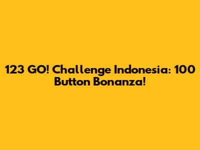 123 GO! Challenge Indonesia: 100 Button Bonanza!