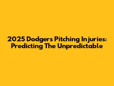 2025 Dodgers Pitching Injuries: Predicting The Unpredictable