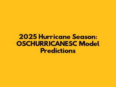 2025 Hurricane Season: OSCHURRICANESC Model Predictions