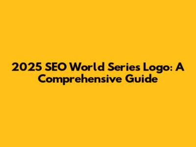 2025 SEO World Series Logo: A Comprehensive Guide
