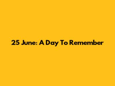 25 June: A Day To Remember