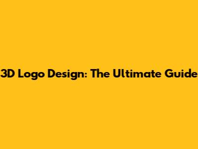 3D Logo Design: The Ultimate Guide