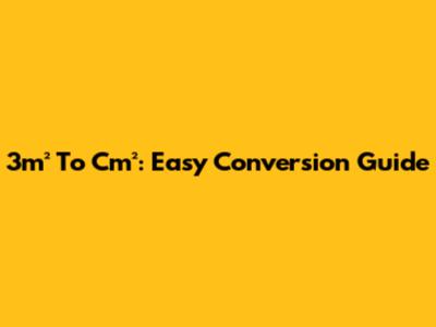 3m² To Cm²: Easy Conversion Guide