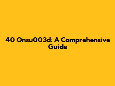 40 Onsu003d: A Comprehensive Guide