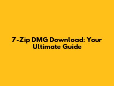 7-Zip DMG Download: Your Ultimate Guide
