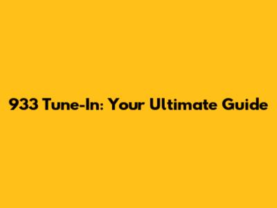 933 Tune-In: Your Ultimate Guide