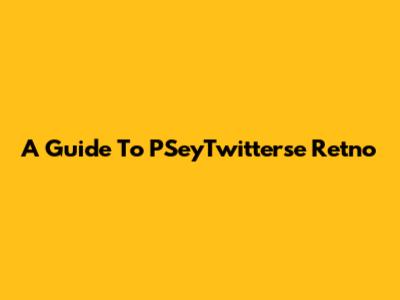 A Guide To PSeyTwitterse Retno