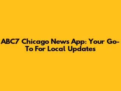 ABC7 Chicago News App: Your Go-To For Local Updates