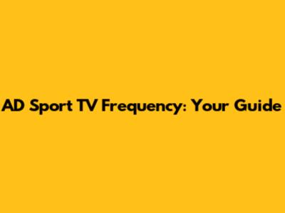 AD Sport TV Frequency: Your Guide