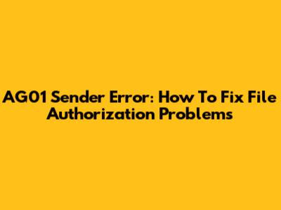 AG01 Sender Error: How To Fix File Authorization Problems