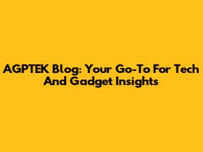 AGPTEK Blog: Your Go-To For Tech And Gadget Insights