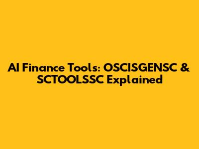 AI Finance Tools: OSCISGENSC & SCTOOLSSC Explained