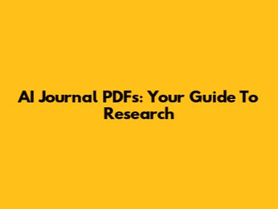 AI Journal PDFs: Your Guide To Research