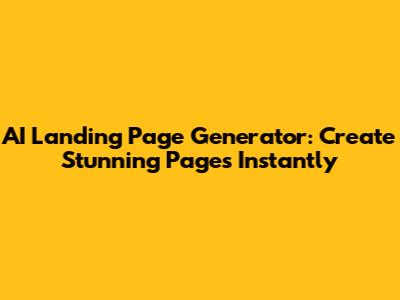 AI Landing Page Generator: Create Stunning Pages Instantly