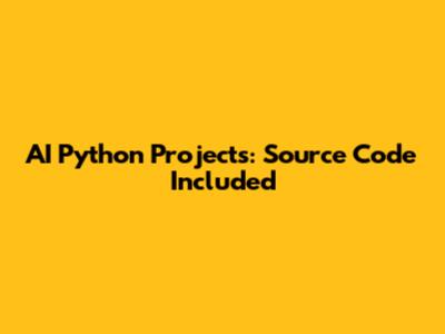 AI Python Projects: Source Code Included
