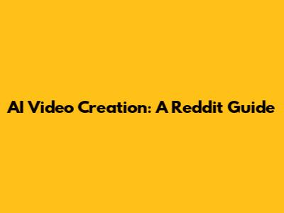 AI Video Creation: A Reddit Guide