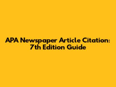 APA Newspaper Article Citation: 7th Edition Guide
