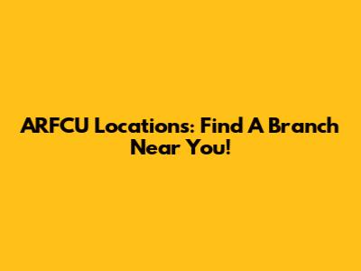 ARFCU Locations: Find A Branch Near You!