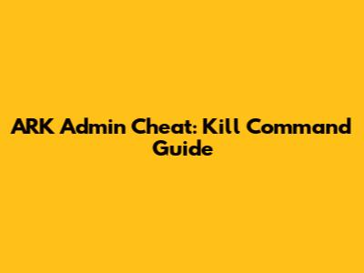 ARK Admin Cheat: Kill Command Guide