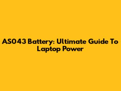 AS043 Battery: Ultimate Guide To Laptop Power