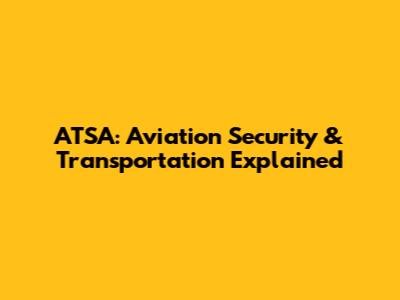 ATSA: Aviation Security & Transportation Explained
