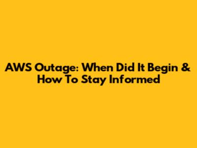 AWS Outage: When Did It Begin & How To Stay Informed