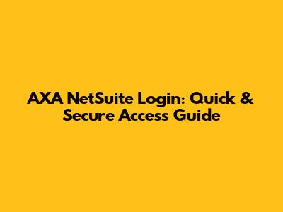 AXA NetSuite Login: Quick & Secure Access Guide
