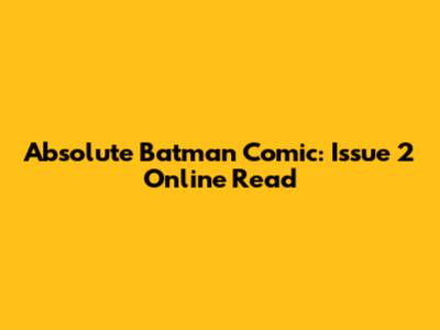 Absolute Batman Comic: Issue 2 Online Read