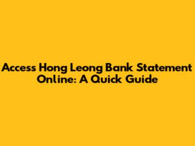 Access Hong Leong Bank Statement Online: A Quick Guide