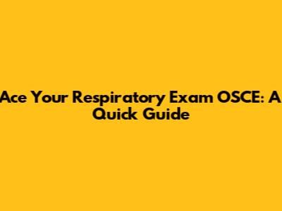 Ace Your Respiratory Exam OSCE: A Quick Guide