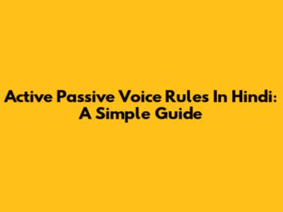 Active Passive Voice Rules In Hindi: A Simple Guide