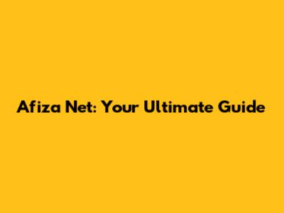 Afiza Net: Your Ultimate Guide