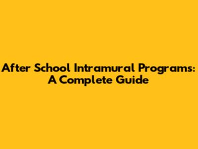 After School Intramural Programs: A Complete Guide