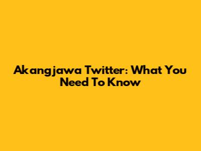 Akangjawa Twitter: What You Need To Know