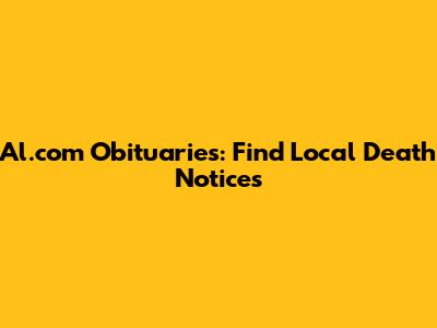 Al.com Obituaries: Find Local Death Notices