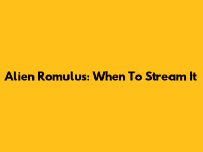 Alien Romulus: When To Stream It