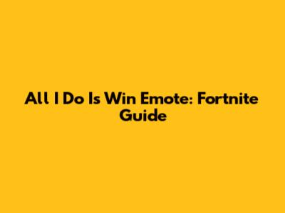 All I Do Is Win Emote: Fortnite Guide
