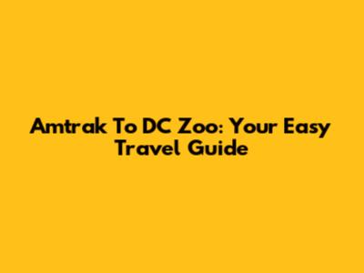 Amtrak To DC Zoo: Your Easy Travel Guide