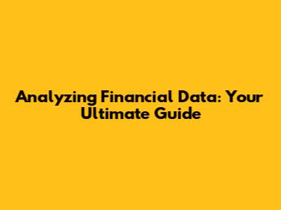 Analyzing Financial Data: Your Ultimate Guide