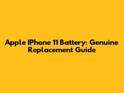 Apple IPhone 11 Battery: Genuine Replacement Guide