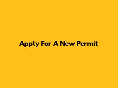 Apply For A New Permit