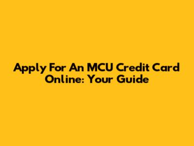 Apply For An MCU Credit Card Online: Your Guide
