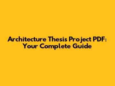 Architecture Thesis Project PDF: Your Complete Guide