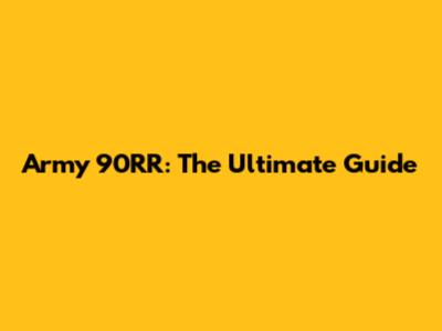 Army 90RR: The Ultimate Guide