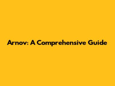 Arnov: A Comprehensive Guide