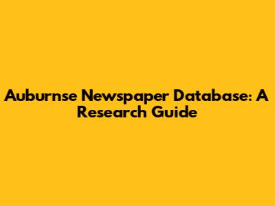 Auburnse Newspaper Database: A Research Guide