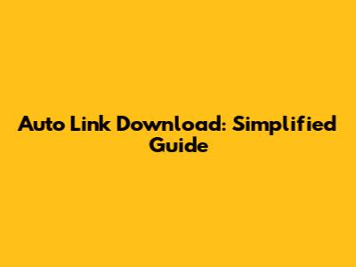 Auto Link Download: Simplified Guide