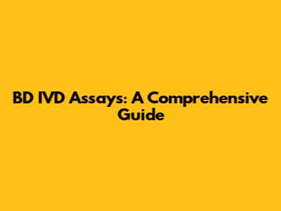 BD IVD Assays: A Comprehensive Guide