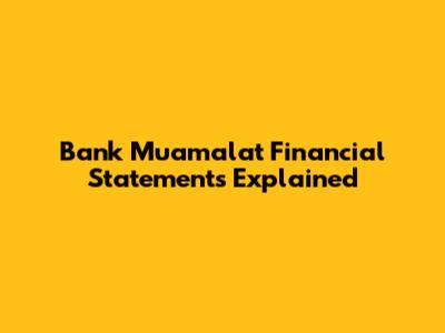 Bank Muamalat Financial Statements Explained