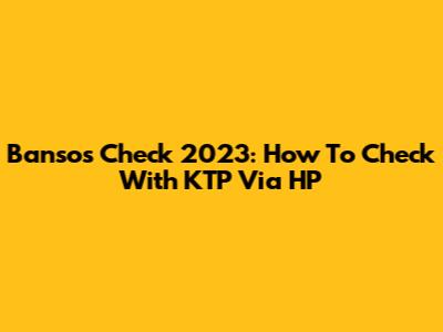 Bansos Check 2023: How To Check With KTP Via HP